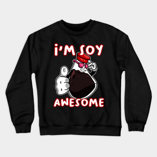 I'm soy Awesome Crewneck Sweatshirt by begzcreativez